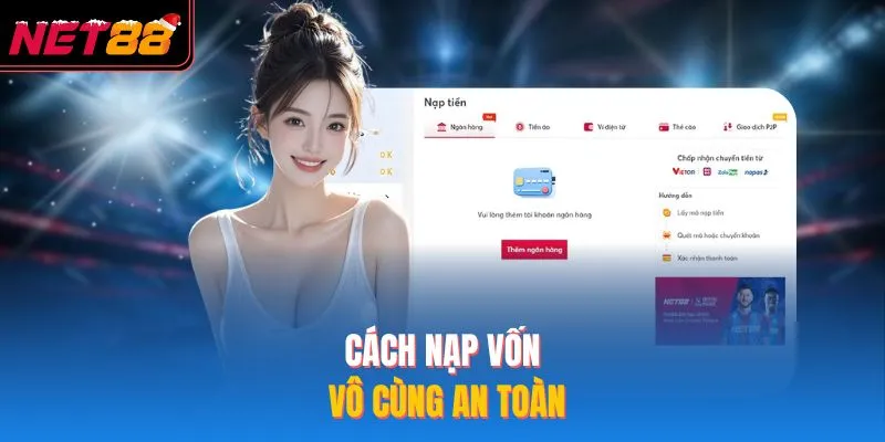 Nạp Tiền NET88 - Cách Gửi Vốn Cược An Toàn Năm 2026 Cách nạp vốn vô cùng an toàn