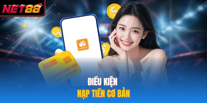 Nạp Tiền NET88 - Cách Gửi Vốn Cược An Toàn Năm 2026 Điều kiện nạp tiền cơ bản