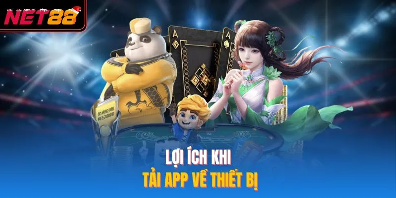 Tải App NET88 - Cách Cài Đặt Trên 2 Hệ Điều Hành Phổ Biến Lợi ích khi tải app về thiết bị