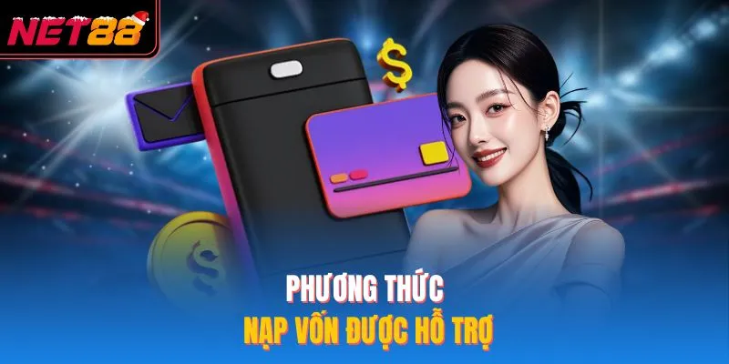 Nạp Tiền NET88 - Cách Gửi Vốn Cược An Toàn Năm 2026 Phương thức nạp vốn được hỗ trợ