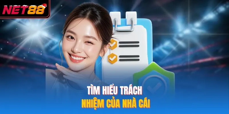 Chính Sách Bảo Mật NET88 - 3 Nội Dung Quan Trọng Nên Biết Tìm hiểu trách nhiệm của nhà cái