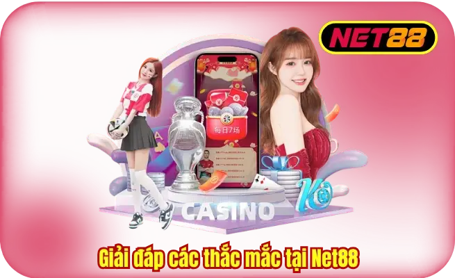 Giải đáp một số câu hỏi thắc từ khách hàng tại NET88
