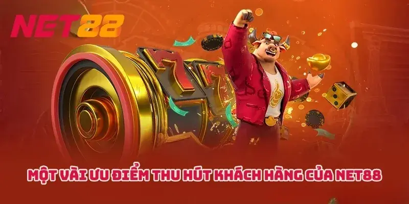 Điểm danh một số ưu điểm thu người chơi tại NET88
